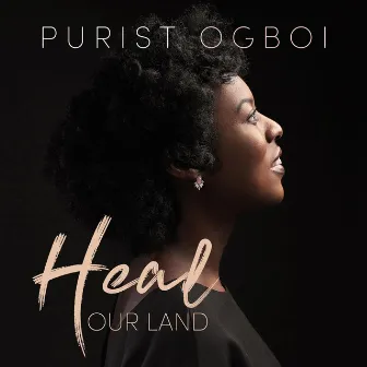 Heal Our Land by Purist Ogboi