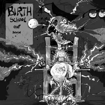 Birth School Oaf Death by Oaf