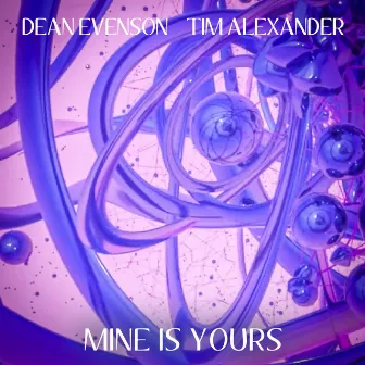 Mine is Yours by Tim Alexander