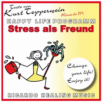 Stress als Freund (Happy Life Programm) [Texte von Kurt Tepperwein] by Ricardo M