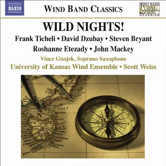 Ticheli, F.: Wild Nights! / Etezady, R.: Anahita / Mackey, J.: Soprano Saxophone Concerto by Scott Weiss