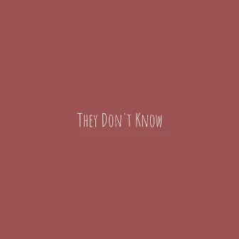 They Don't Know by ALG