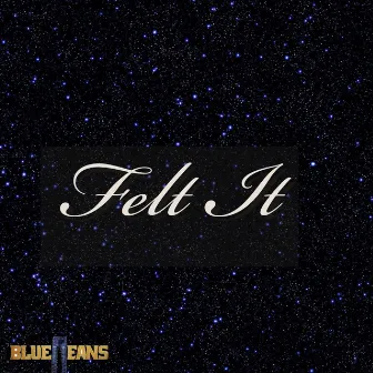 Felt It by Bluejeans