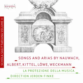 Songs and Arias by Kittel, Albert, Nauwach, Weckmann and Löwe - Schola Sagittariana Vol. 2 by Unknown Artist