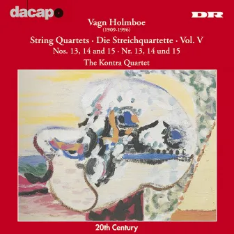 Holmboe: String Quartets Nos. 13-15 by Kontra Quartet