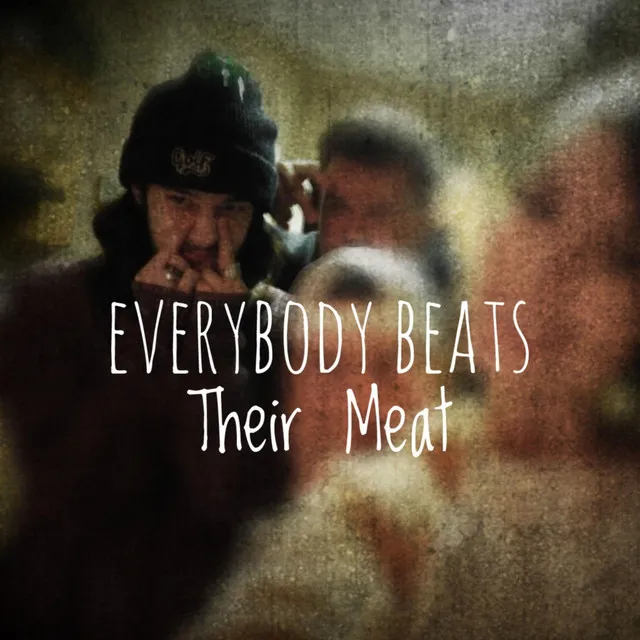 Everybody Beats Their Meat