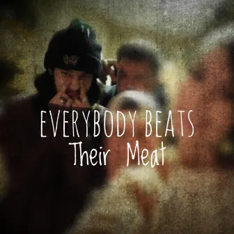 Everybody Beats Their Meat by Broke