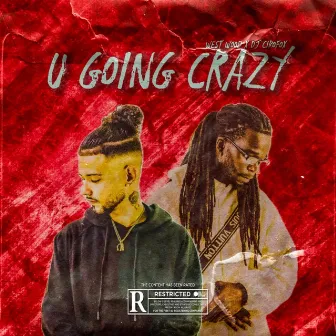 U Going Crazy by West Wood