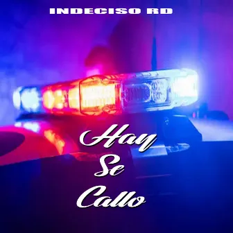 Hay Se Callo by Indeciso RD