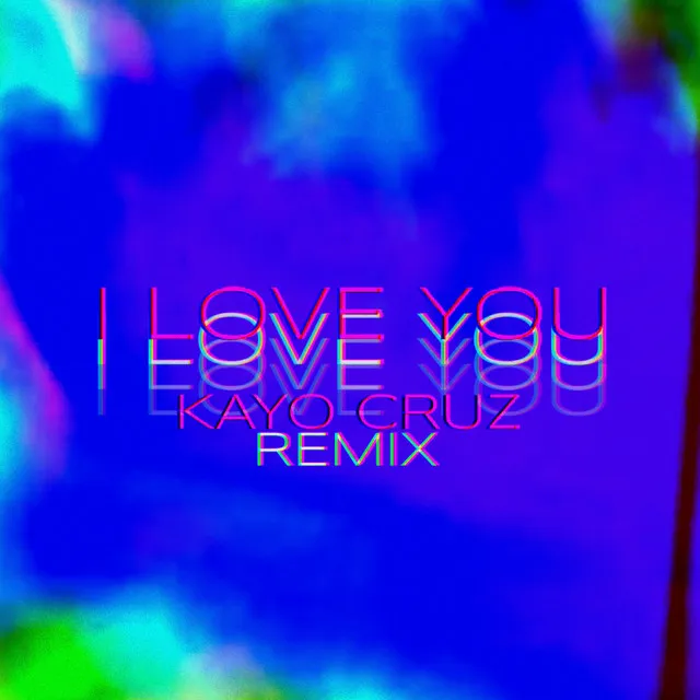 I Love You - Remix