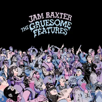 The Gruesome Features by Jam Baxter