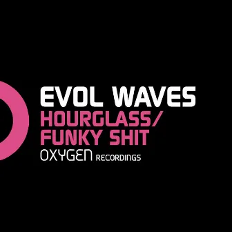 Hourglass / Funky Shit by Evol Wavez