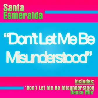 Don't Let Me Be Misunderstood by Santa Esmeralda