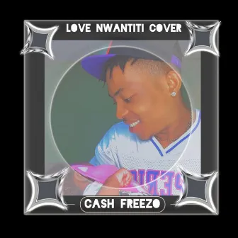 Love nwantiti CV by Cash Freezo