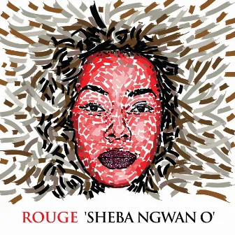 Sheba Ngwan O' by Rouge