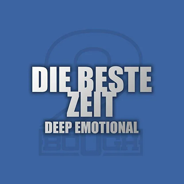 Die beste Zeit (Deep Emotional)