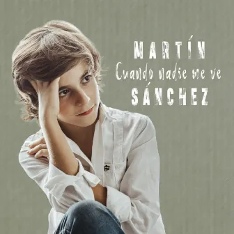 Cuando nadie me ve by Martín Sánchez