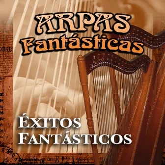 Exitos Fantasticos by Arpas Fantasticas