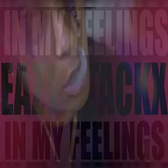 In My Feelings by Eazy Stackx