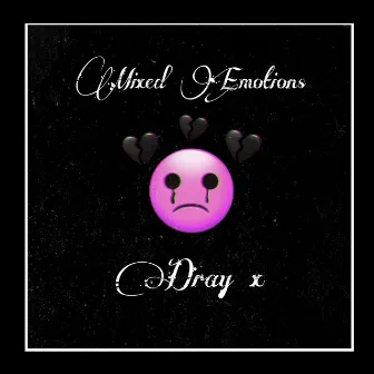 Mixed emotions by Dray X