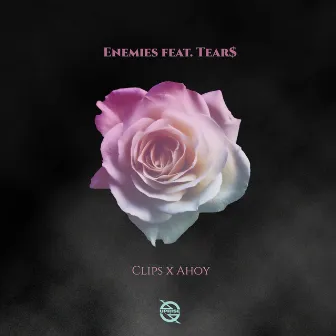 Enemies (feat. Tear$) by Clips X Ahoy