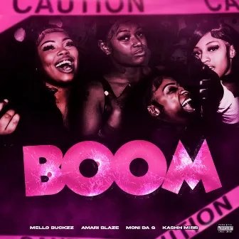 Boom (feat. Amari Blaze, Kashh Mir & Moni Da G) by Mello Buckzz