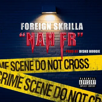 NAH FR by Foreign Skrilla