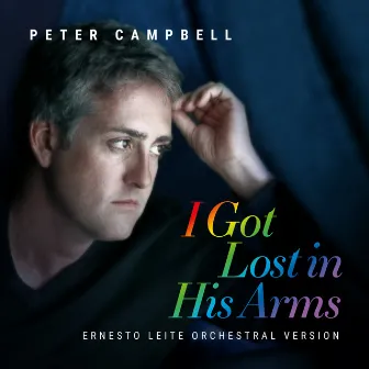 I Got Lost in His Arms (Orchestral Version) by Peter Campbell