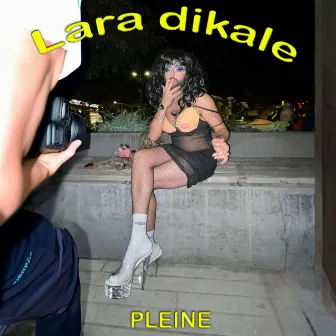 PLEINE by Lara Dikale