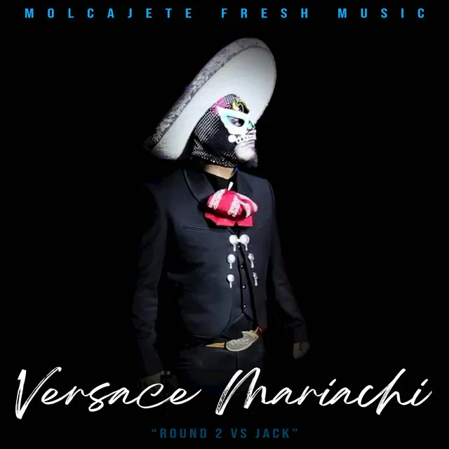 Versace Mariachi (Round 2 Vs Jack)