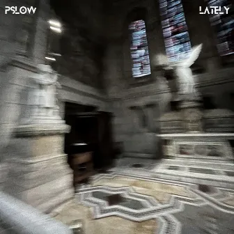 LATELY by Pslow