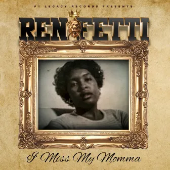 I Miss My Momma by Ren Fetti