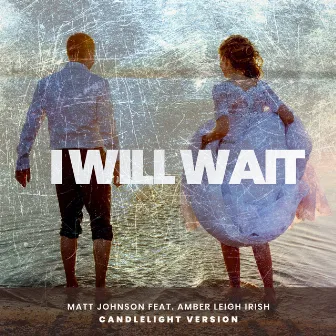 I Will Wait (Candlelight Version) by Amber Leigh Irish