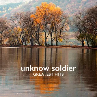 Greatest Hits by Unknown Soldier