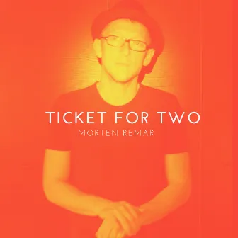 Ticket for Two (Radio Edit) by Morten Remar