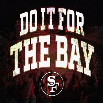 Do It for The Bay by T-BABY