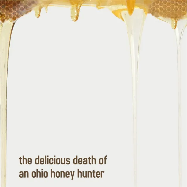 The Delicious Death of an Ohio Honey Hunter