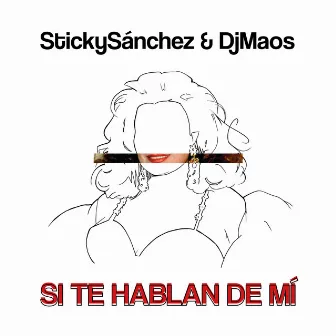 Si te hablan de mí by Sticky Sánchez