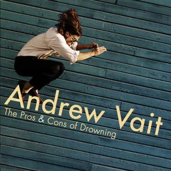 The Pros & Cons of Drowning by Andrew Vait