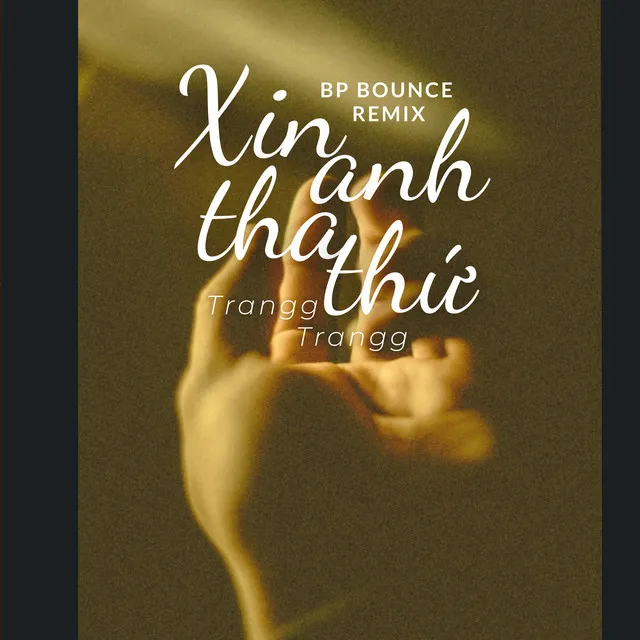 Xin Anh Tha Thứ - BP Bounce Remix