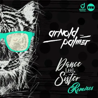 Dance Little Sister (Remixes) by Arnold Palmer