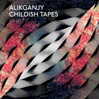 Childish Tapes by Alik Ganjy