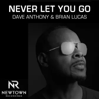 Never Let You Go by Brian Lucas