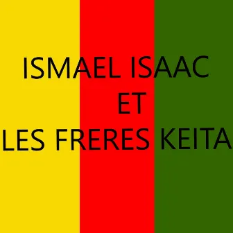 Ismael Isaac et les Frères Keita by Ismaël Isaac