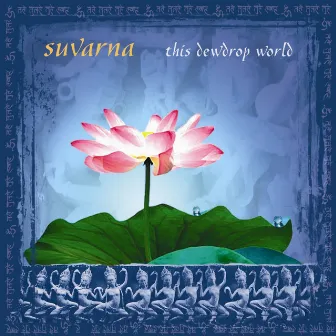 This Dewdrop World by Suvarna