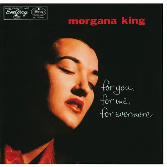 For You, For Me, Forevermore by Morgana King