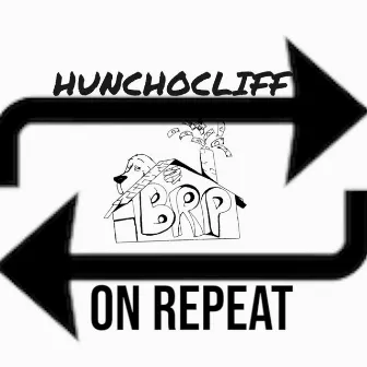 On Repeat by HunchoCliff