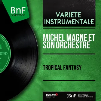 Tropical Fantasy (Mono Version) by Michel Magne et son orchestre