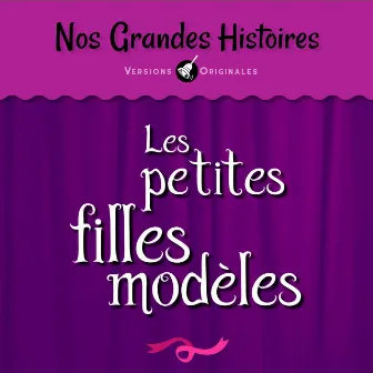 Nos grandes histoires : Les petites filles modèles by Micheline Presle