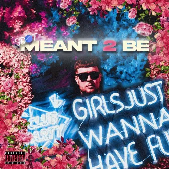 MEANT 2 BE by SDOT